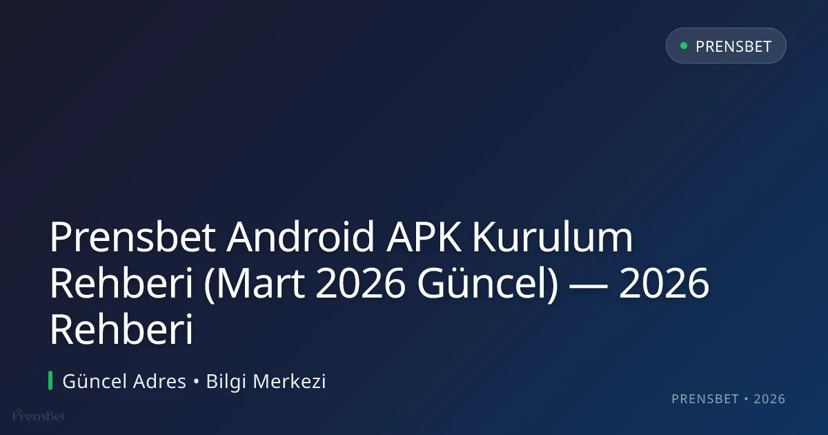 Prensbet Android APK Kurulum Rehberi — 2026 Rehberi Prensbet Android APK Kurulum Rehberi — 2026 Rehberi