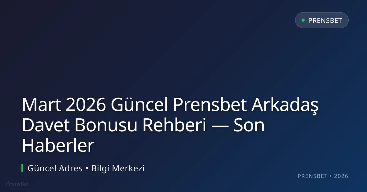 Prensbet Arkadaş Davet Bonusu Rehberi — Son Haberler Prensbet Arkadaş Davet Bonusu Rehberi — Son Haberler