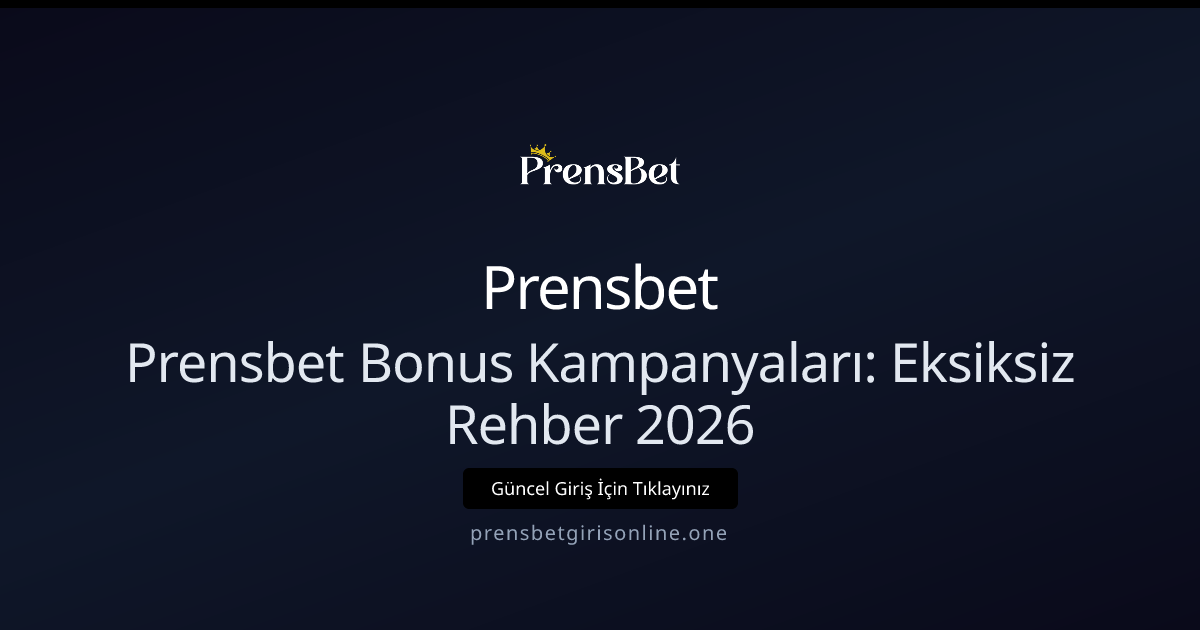 Prensbet Bonus Kampanyaları: Eksiksiz Rehber 2026 Prensbet Bonus Kampanyaları: Eksiksiz Rehber 2026 - Prensbet rehber görseli