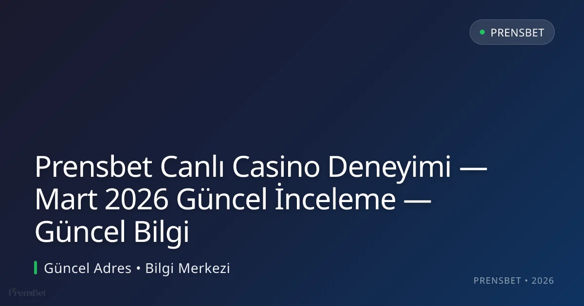Prensbet Canlı Casino Deneyimi — İnceleme — Güncel Bilgi Prensbet Canlı Casino Deneyimi — İnceleme — Güncel Bilgi