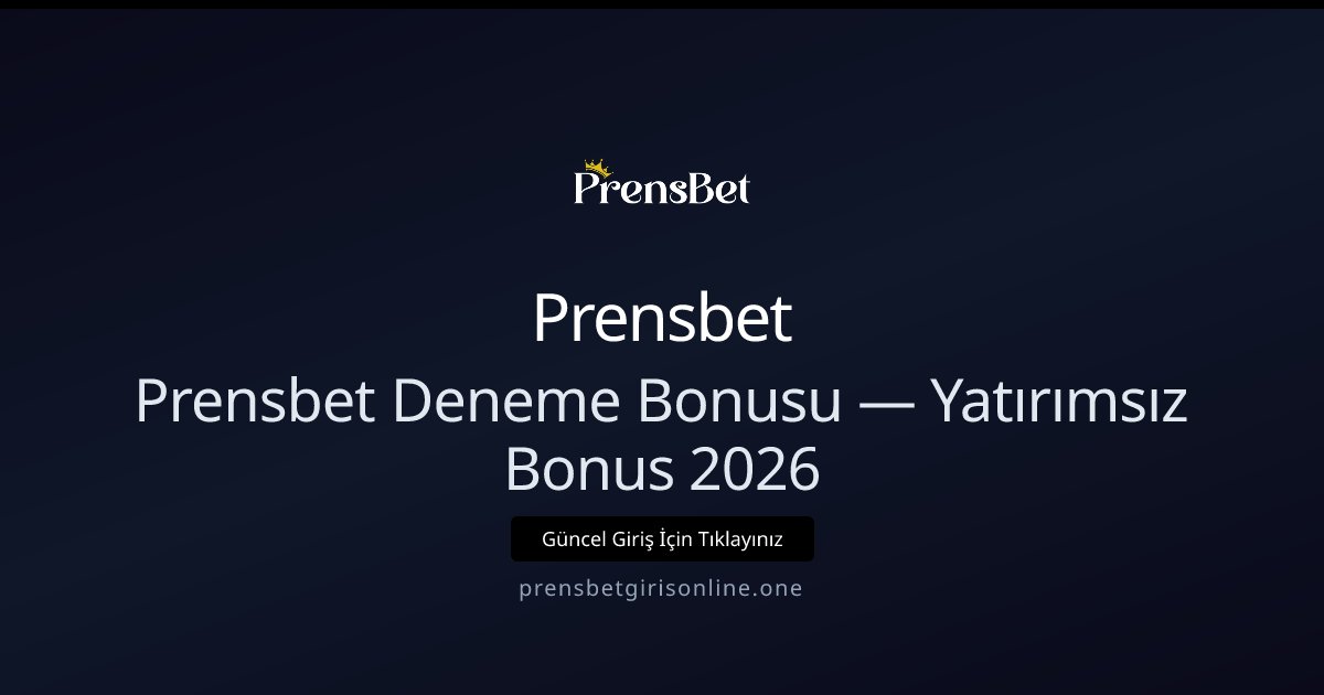 Prensbet Deneme Bonusu: Yatırımsız Deneyim 2026 Prensbet Deneme Bonusu: Yatırımsız Deneyim 2026 - Prensbet rehber görseli