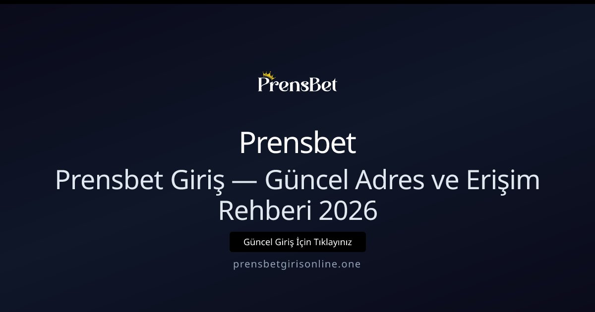 Prensbet Giriş Rehberi 2026 — Güncel Adrese Hızlı Erişim Prensbet Giriş Rehberi 2026 — Güncel Adrese Hızlı Erişim - Prensbet rehber görseli