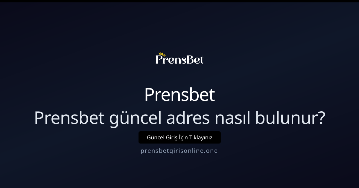 Prensbet güncel adresi nasıl bulunur? 2026 ayrıntılı rehber