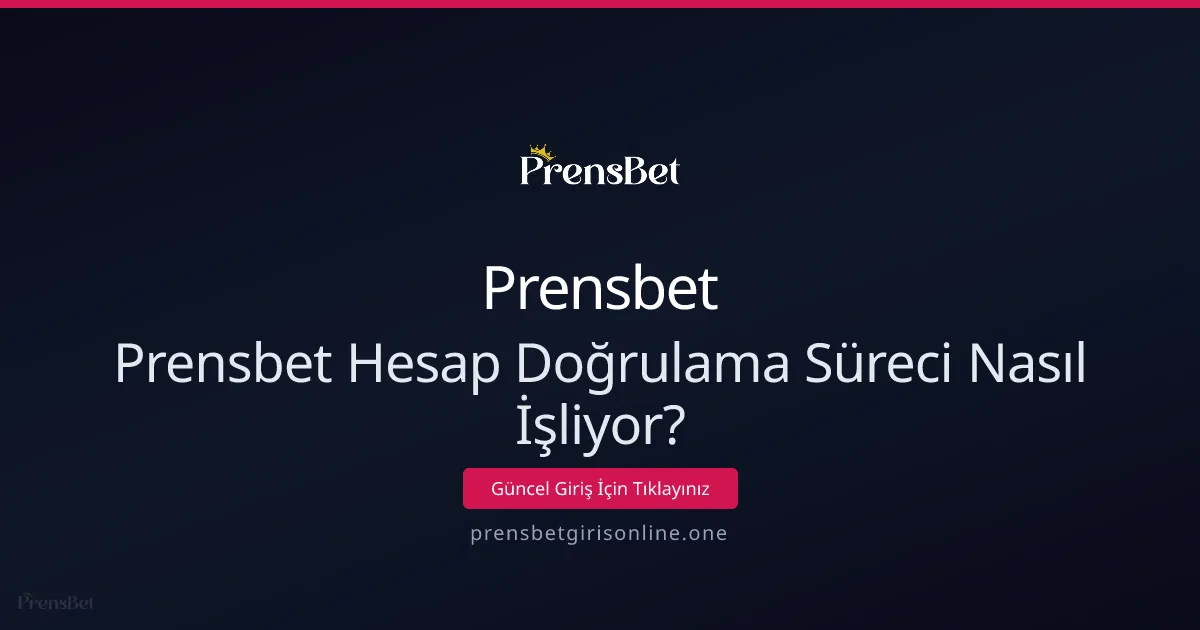 Prensbet Hesap Doğrulama Süreci Rehberi Prensbet Hesap Doğrulama Süreci Rehberi - Prensbet rehber görseli