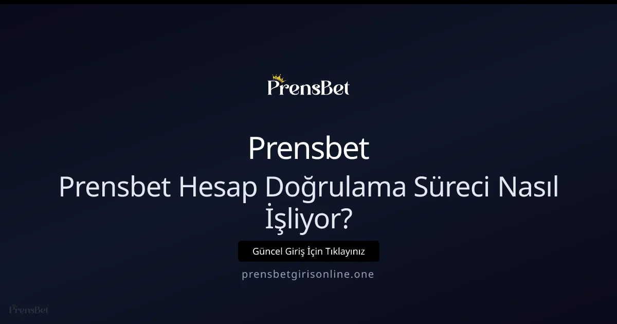 Prensbet Hesap Onayı Rehberi 2026: Adım Adım ve Hızlı - Prensbet rehber görseli