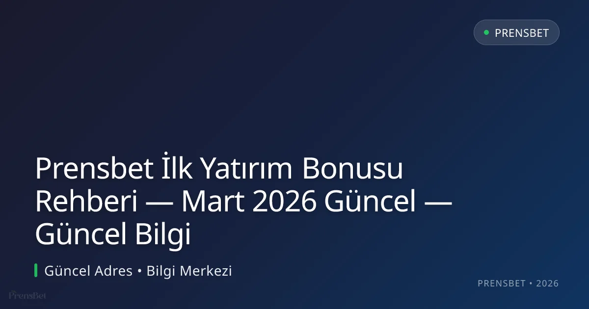 Prensbet İlk Yatırım Bonusu Rehberi — Güncel Bilgi Prensbet İlk Yatırım Bonusu Rehberi — Güncel Bilgi