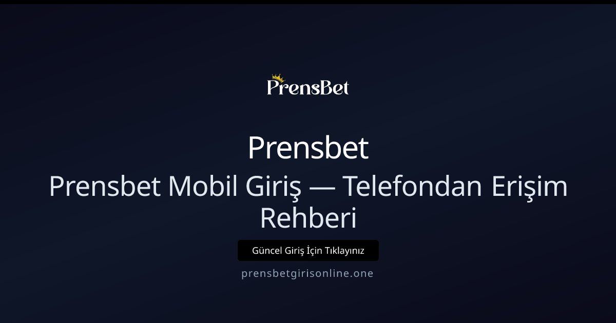 Prensbet Mobil Erişim ve Hızlı Giriş Rehberi Prensbet Mobil Erişim ve Hızlı Giriş Rehberi - Prensbet rehber görseli