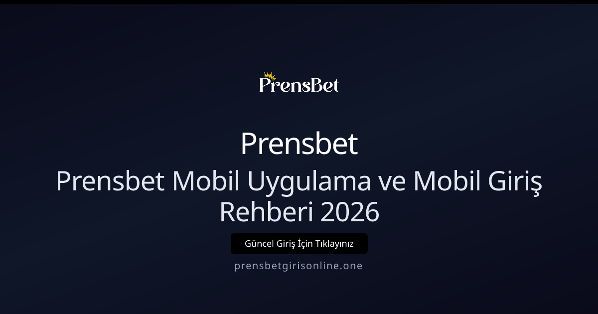 Prensbet Mobil Uygulama ve Mobil Giriş Rehberi 2026 Prensbet Mobil Uygulama ve Mobil Giriş Rehberi 2026 - Prensbet rehber görseli