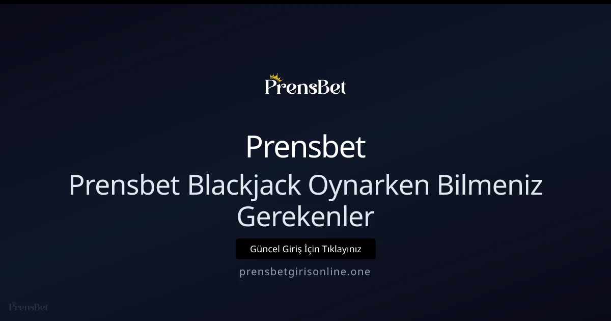 Prensbetgirisonline ile Blackjack: 2026 İçin Pratik Rehber - Prensbet rehber görseli