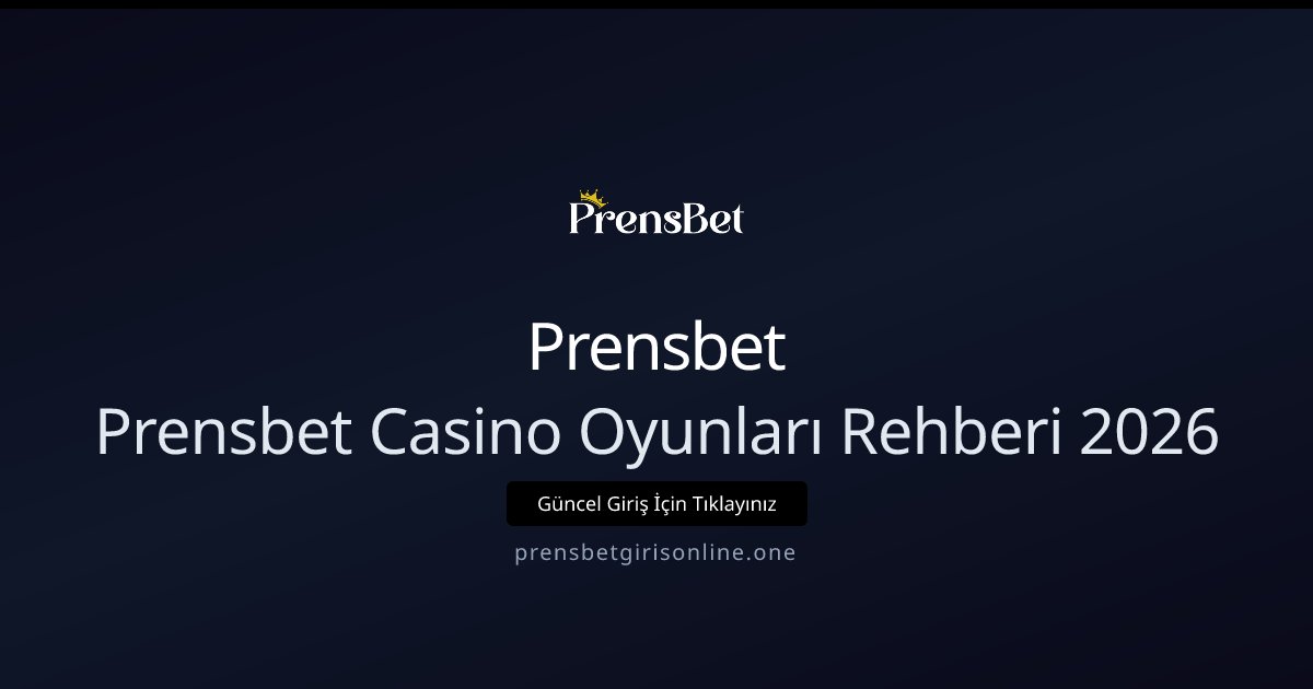 Prensbet Prensbet Casino Oyunları Rehberi 2026