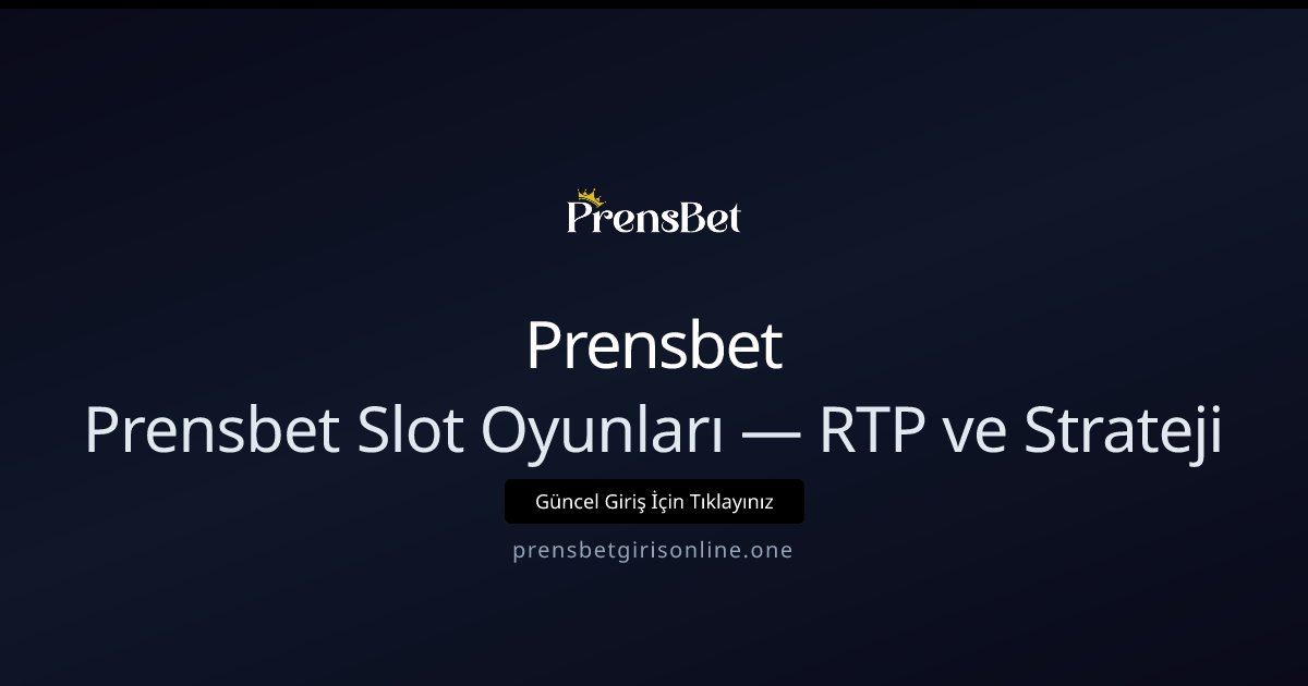 Prensbet Prensbet Slot Oyunları — RTP ve Strateji