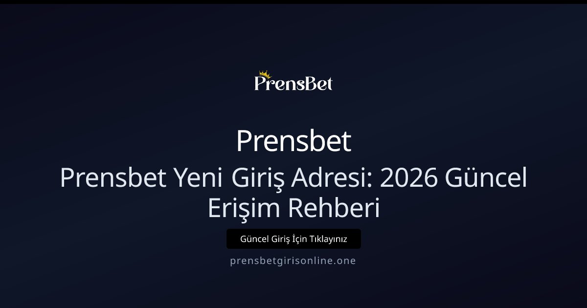 Prensbet Prensbet Yeni Giriş Adresi: 2026 Güncel Erişim Rehberi